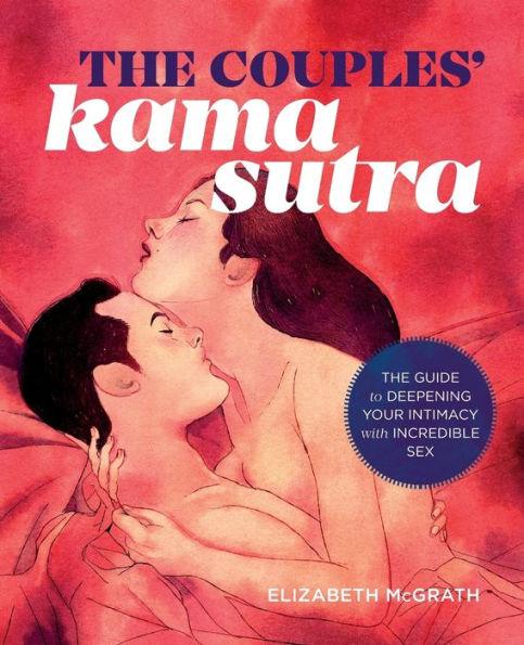 The Couples' Kama Sutra: The Guide to Deepening Your Intimacy with Incredible Sex - Paperback | Diverse Reads