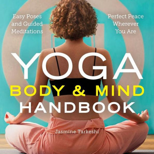 Yoga Body and Mind Handbook: Easy Poses, Guided Meditations, Perfect Peace Wherever You Are - Paperback | Diverse Reads