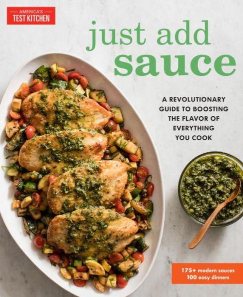 Just Add Sauce: A Revolutionary Guide to Boosting the Flavor of Everything You Cook - Paperback | Diverse Reads