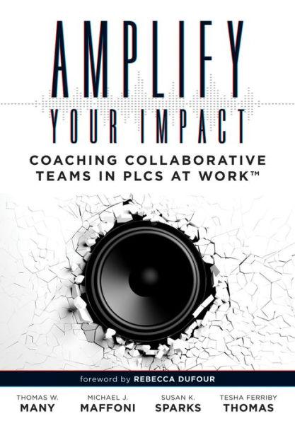 Amplify Your Impact: Coaching Collaborative Teams in PLCs (Instructional Leadership Development and Coaching Methods for Collaborative Learning) - Paperback | Diverse Reads