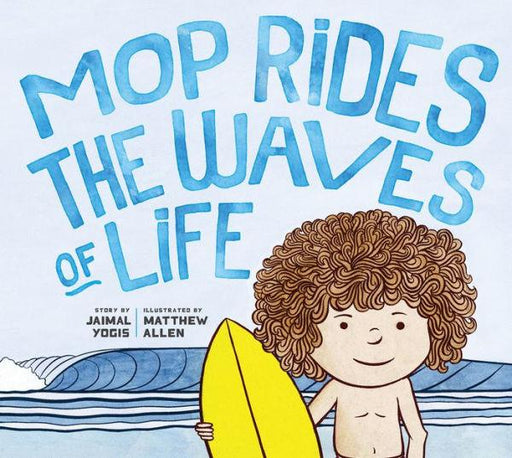 Mop Rides the Waves of Life: A Story of Mindfulness and Surfing (Emotional Regulation for Kids, Mindfulness 1 01 for Kids) - Hardcover | Diverse Reads