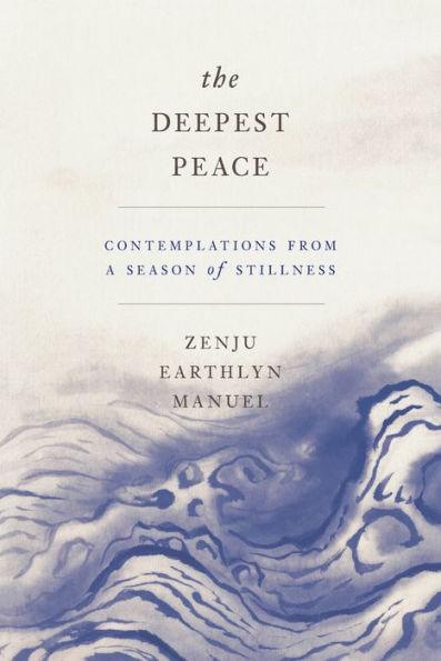 The Deepest Peace: Contemplations from a Season of Stillness - Paperback | Diverse Reads