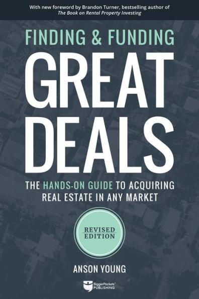 Finding and Funding Great Deals: Revised Edition: The Hands-On Guide to Acquiring Real Estate in Any Market - Paperback | Diverse Reads