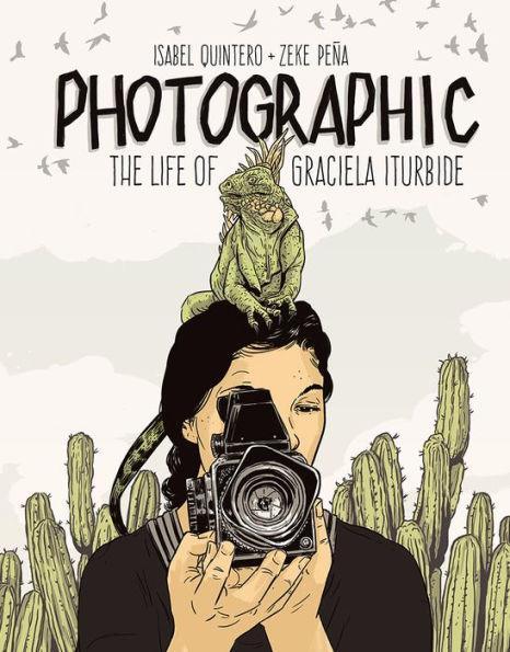 Photographic: The Life of Graciela Iturbide - Diverse Reads