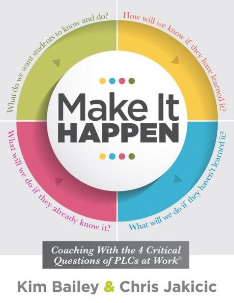 Make It Happen: Coaching With the Four Critical Questions of PLCs at Work (Professional Learning Community Strategies for Instructional Coaches) - Paperback | Diverse Reads