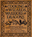 Cooking for Wizards, Warriors and Dragons: 125 unofficial recipes inspired by The Witcher, Game of Thrones, The Broken Earth and other fantasy favorites - Hardcover | Diverse Reads