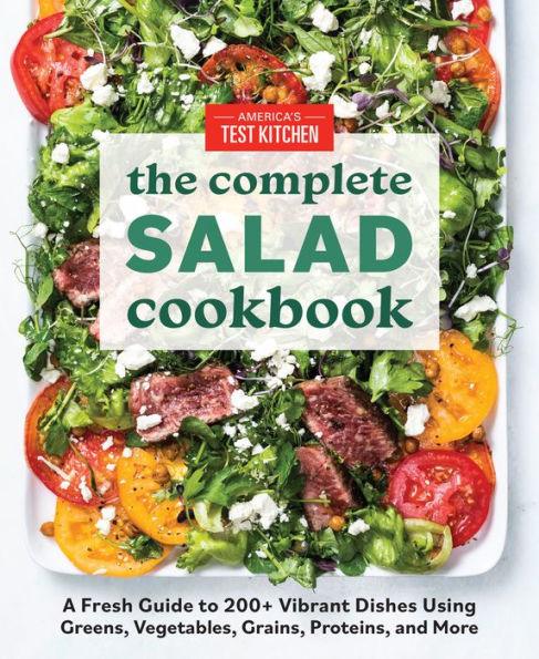 The Complete Salad Cookbook: A Fresh Guide to 200+ Vibrant Dishes Using Greens, Vegetables, Grains, Proteins, and More - Paperback | Diverse Reads
