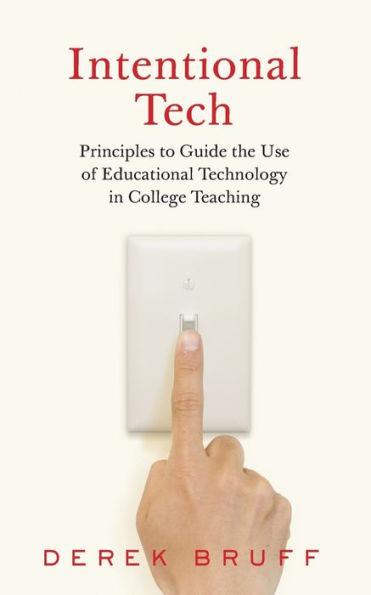 Intentional Tech: Principles to Guide the Use of Educational Technology in College Teaching - Paperback | Diverse Reads