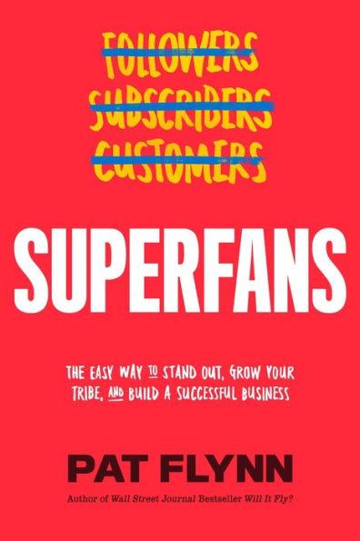 Superfans: The Easy Way to Stand Out, Grow Your Tribe, and Build a Successful Business - Hardcover | Diverse Reads