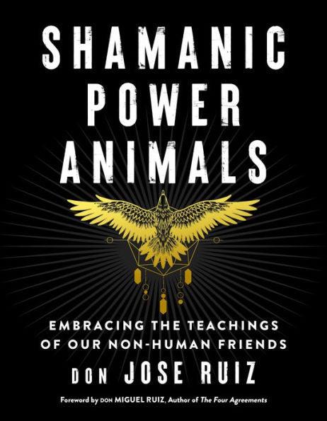 Shamanic Power Animals: Embracing the Teachings of Our Non-Human Friends - Paperback | Diverse Reads