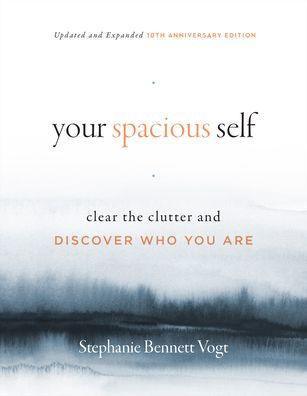 Your Spacious Self: Clear the Clutter and Discover Who You Are (Updated and Expanded 10th Anniversary Edition) - Paperback | Diverse Reads