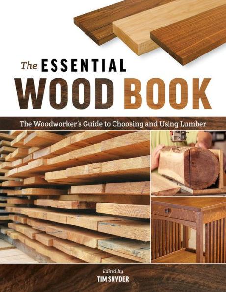 The Essential Wood Book: The Woodworker's Guide to Choosing and Using Lumber - Paperback | Diverse Reads