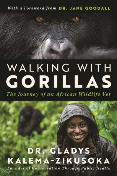 Walking With Gorillas: The Journey of an African Wildlife Vet - Hardcover | Diverse Reads