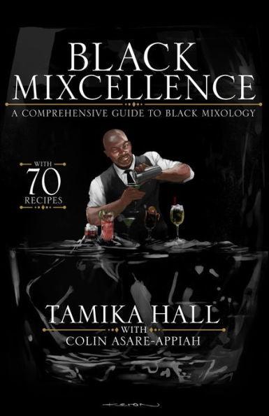 Black Mixcellence: A Comprehensive Guide to Black Mixology (A Cocktail Recipe Book, Classic Cocktails, and Mixed Drinks) - Hardcover | Diverse Reads