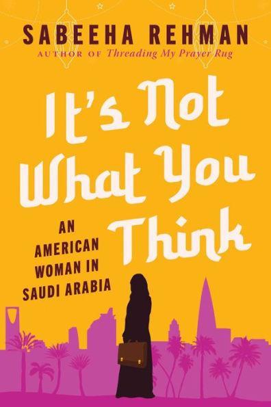 It's Not What You Think: An American Woman in Saudi Arabia - Diverse Reads