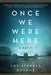 Once We Were Here: A Novel - Paperback | Diverse Reads