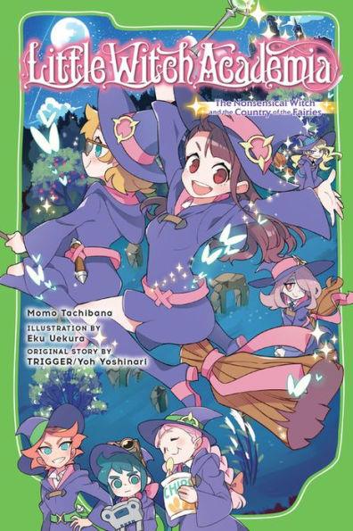 Little Witch Academia (light novel): The Nonsensical Witch and the Country of the Fairies - Paperback | Diverse Reads