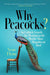 Why Peacocks?: An Unlikely Search for Meaning in the World's Most Magnificent Bird - Paperback | Diverse Reads