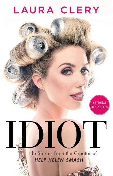 Idiot: Life Stories from the Creator of Help Helen Smash - Paperback | Diverse Reads