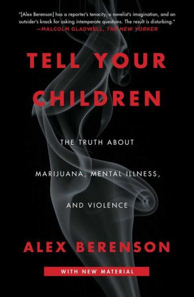 Tell Your Children: The Truth About Marijuana, Mental Illness, and Violence - Paperback | Diverse Reads