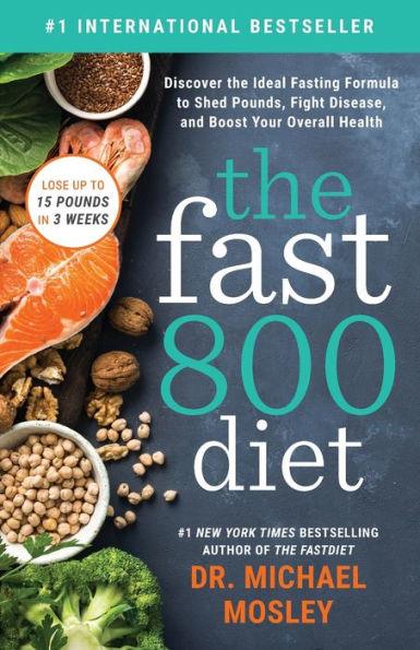 The Fast800 Diet: Discover the Ideal Fasting Formula to Shed Pounds, Fight Disease, and Boost Your Overall Health - Paperback | Diverse Reads