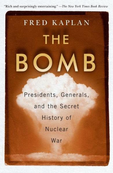 The Bomb: Presidents, Generals, and the Secret History of Nuclear War - Paperback | Diverse Reads