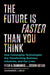The Future Is Faster Than You Think: How Converging Technologies Are Transforming Business, Industries, and Our Lives - Hardcover | Diverse Reads