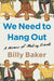 We Need to Hang Out: A Memoir of Making Friends - Paperback | Diverse Reads