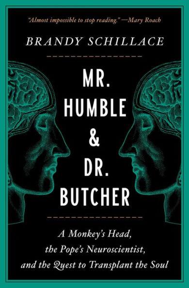 Mr. Humble and Dr. Butcher: A Monkey's Head, the Pope's Neuroscientist, and the Quest to Transplant the Soul - Paperback | Diverse Reads