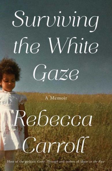 Surviving the White Gaze: A Memoir - Hardcover | Diverse Reads