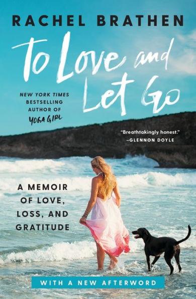 To Love and Let Go: A Memoir of Love, Loss, and Gratitude - Paperback | Diverse Reads