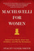 Machiavelli for Women: Defend Your Worth, Grow Your Ambition, and Win the Workplace - Paperback | Diverse Reads