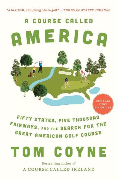 A Course Called America: Fifty States, Five Thousand Fairways, and the Search for the Great American Golf Course - Paperback | Diverse Reads