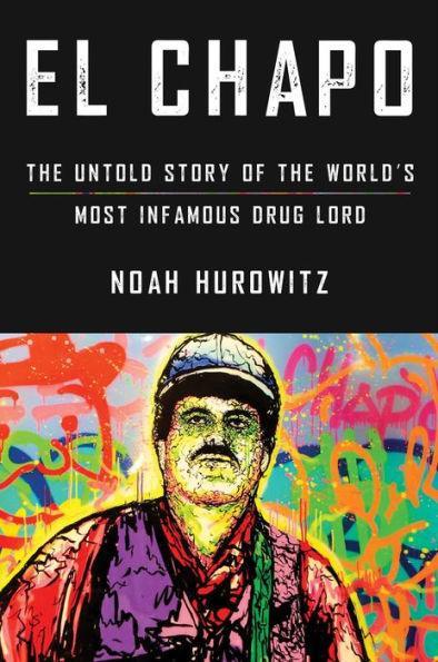 El Chapo: The Untold Story of the World's Most Infamous Drug Lord - Diverse Reads