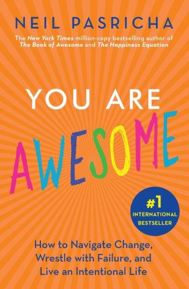 You Are Awesome: How to Navigate Change, Wrestle with Failure, and Live an Intentional Life - Paperback | Diverse Reads
