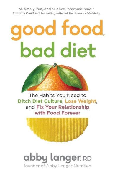 Good Food, Bad Diet: The Habits You Need to Ditch Diet Culture, Lose Weight, and Fix Your Relationship with Food Forever - Paperback | Diverse Reads