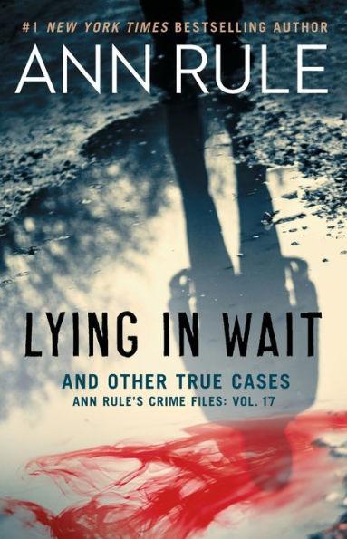 Lying in Wait: And Other True Cases (Ann Rule's Crime Files Series #17) - Paperback | Diverse Reads