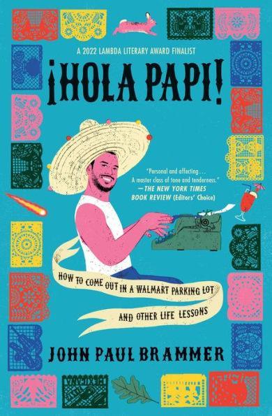Hola Papi: How to Come Out in a Walmart Parking Lot and Other Life Lessons - Diverse Reads