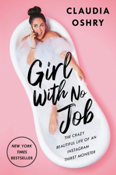 Girl With No Job: The Crazy Beautiful Life of an Instagram Thirst Monster - Paperback | Diverse Reads