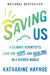 Saving Us: A Climate Scientist's Case for Hope and Healing in a Divided World - Paperback | Diverse Reads