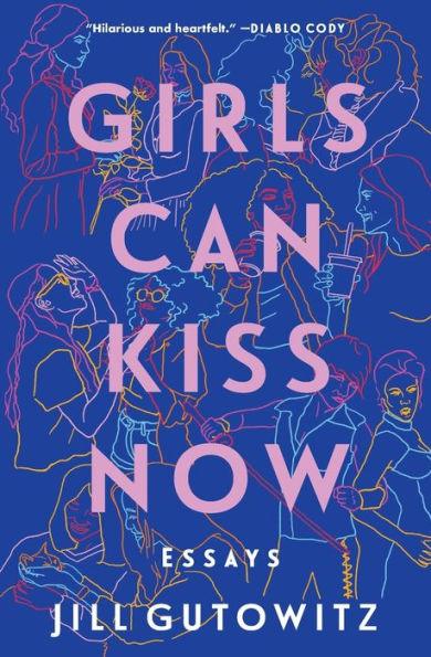 Girls Can Kiss Now: Essays - Diverse Reads