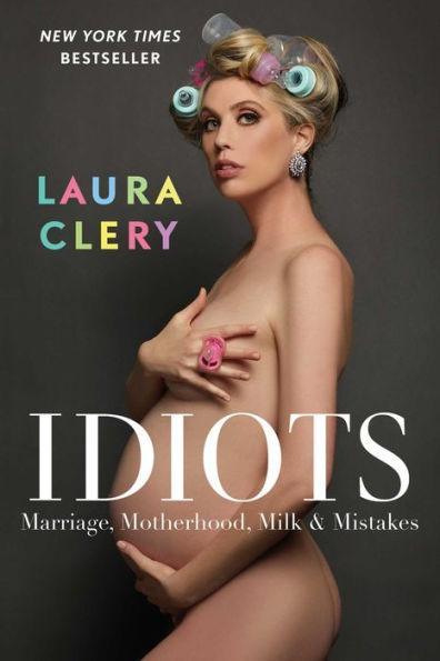 Idiots: Marriage, Motherhood, Milk & Mistakes - Paperback | Diverse Reads