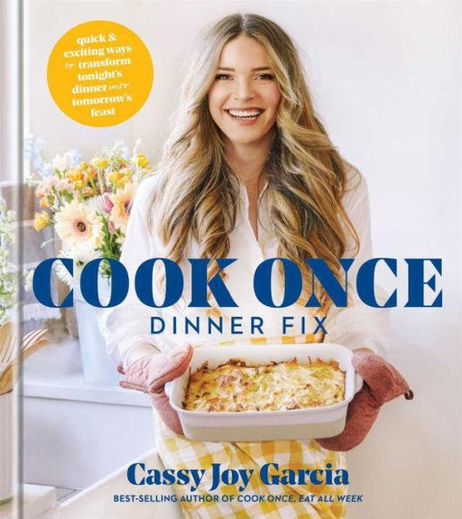 Cook Once Dinner Fix: Quick and Exciting Ways to Transform Tonight's Dinner into Tomorrow's Feast - Hardcover | Diverse Reads