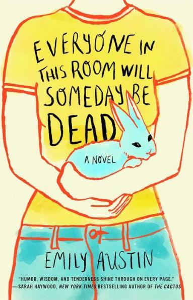 Everyone in This Room Will Someday Be Dead: A Novel - Diverse Reads