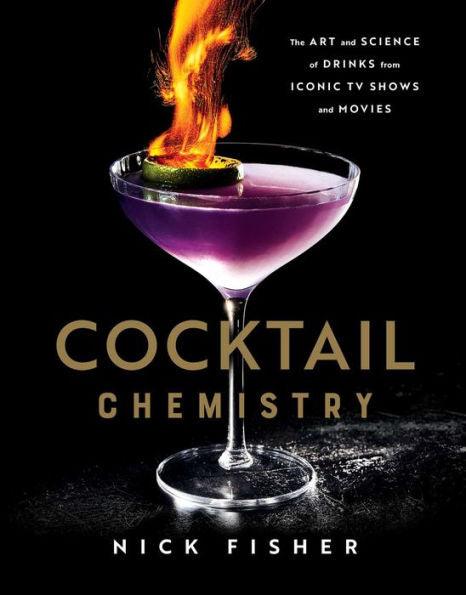 Cocktail Chemistry: The Art and Science of Drinks from Iconic TV Shows and Movies - Hardcover | Diverse Reads