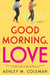 Good Morning, Love: A Novel - Paperback | Diverse Reads