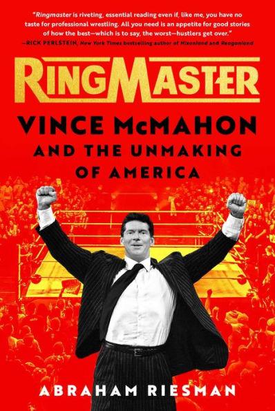 Ringmaster: Vince McMahon and the Unmaking of America - Hardcover | Diverse Reads