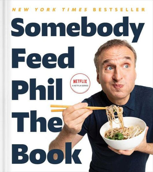 Somebody Feed Phil the Book: Untold Stories, Behind-the-Scenes Photos and Favorite Recipes: A Cookbook - Hardcover | Diverse Reads