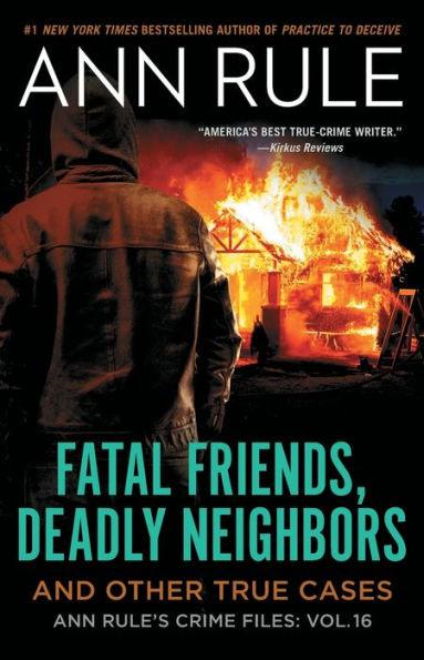 Fatal Friends, Deadly Neighbors: And Other True Cases (Ann Rule's Crime Files Series #16) - Paperback | Diverse Reads