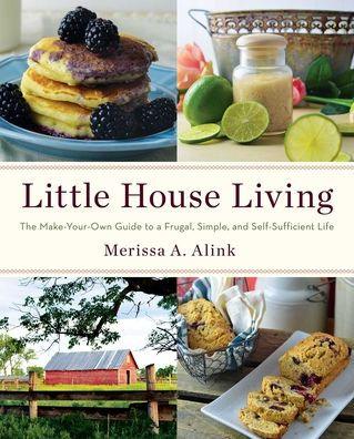 Little House Living: The Make-Your-Own Guide to a Frugal, Simple, and Self-Sufficient Life - Paperback | Diverse Reads